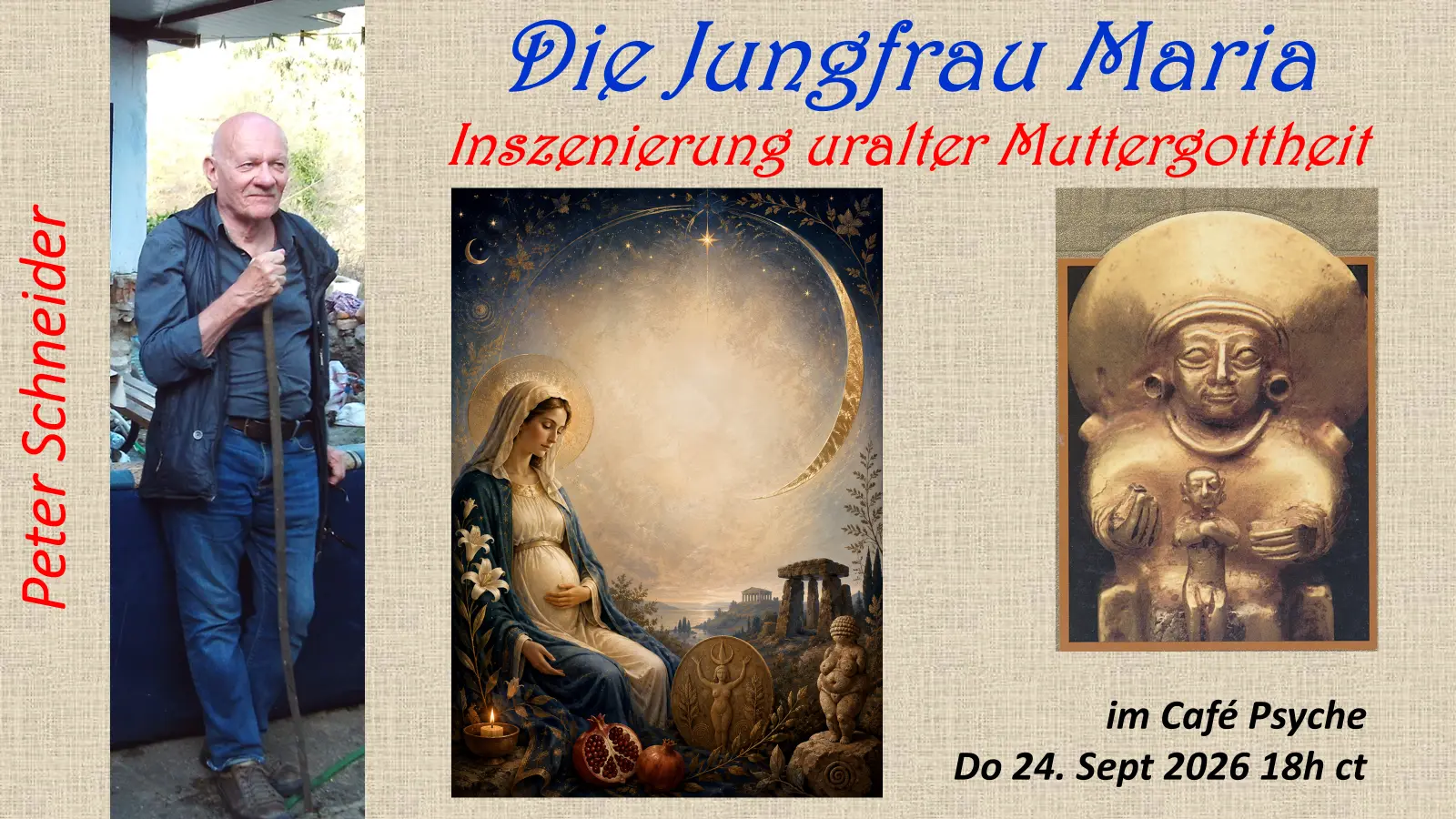 Ankündigungsbild für den Vortrag 'Die Jungfrau Maria - Inszenierung uralter Muttergottheit' von Peter Schneider. Die Collage zeigt den Referenten, eine Illustration der schwangeren Maria und die goldene Statue einer antiken Muttergottheit.